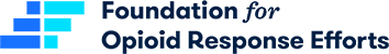Foundation for Opioid Response Efforts